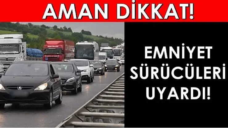 Bayram trafiğine dikkat!