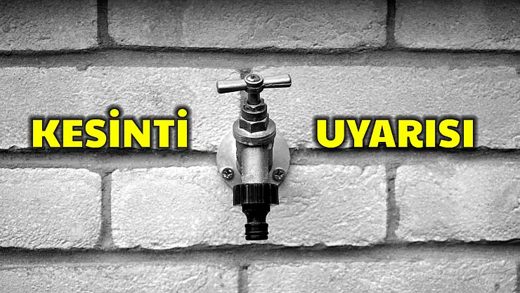 Belediyeden su kesintisi uyarısı
