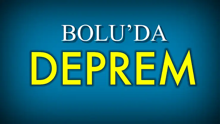 Bolu'da korkutan deprem