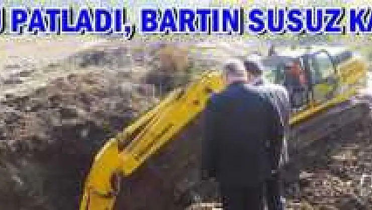 Boru Patladı, Bartın'da Sular Kesildi