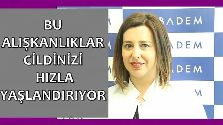 Bu Alışkanlıklar Cildinizi Hızla Yaşlandırıyor