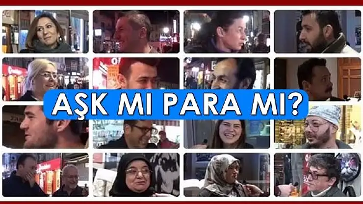 Caddede vatandaşa sorduk, aşk mı para mı?