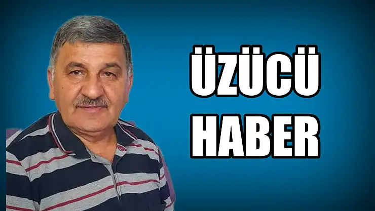 Çalışırken rahatsızlandı, vefat etti