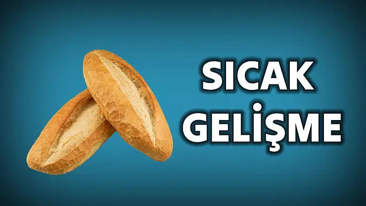 Ekmek fiyatlarında yeni gelişme