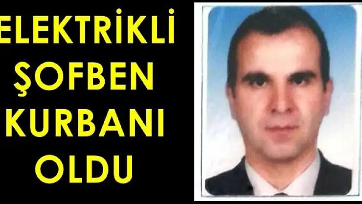 Elektrikli şofben kurbanı oldu