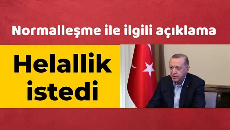 Erdoğan'dan normalleşme açıklaması