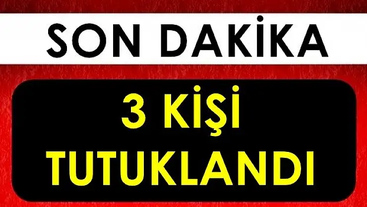 Fetö soruşturmasında 3 kişi tutuklandı