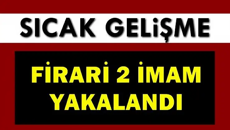 Firari Bartın imamları yakalandı
