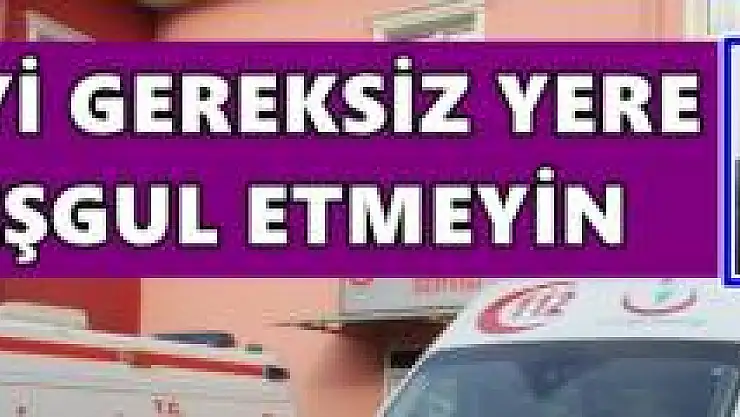 Gereksiz aramalar bir cana malolabilir!