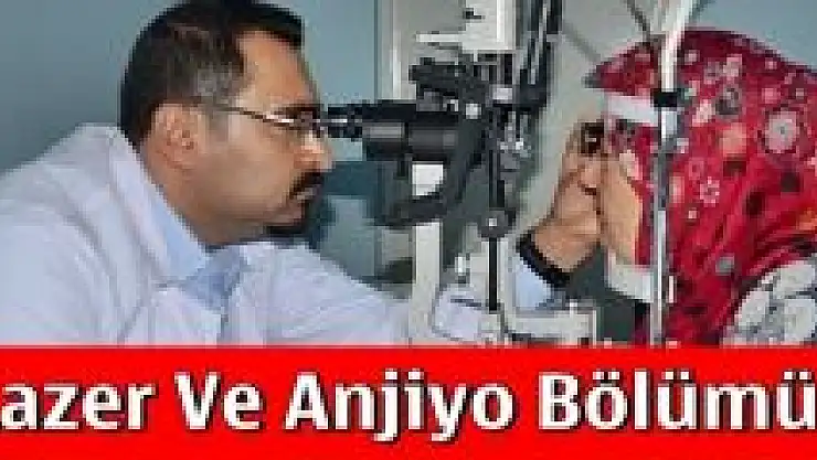 Göz Lazer Ve Anjiyo Bölümü açıldı