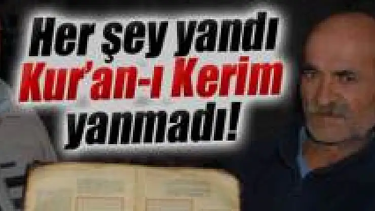 Her şey yandı, Kur'an-ı Kerim yanmadı