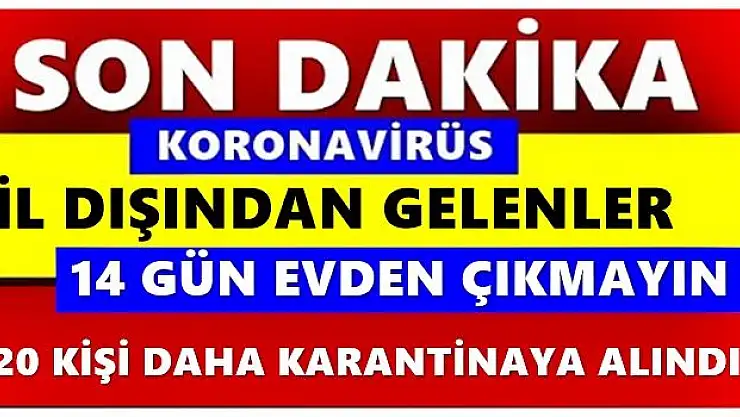 İki vaka, 20 kişi karantina altına alındı