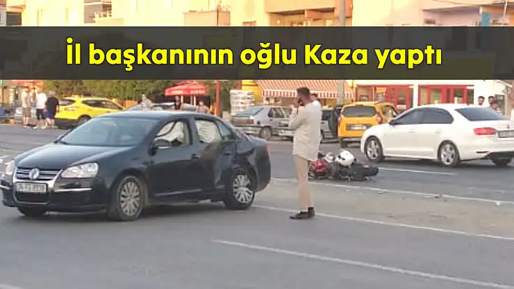 İl Başkanı Arslan'ın oğlu kaza yaptı