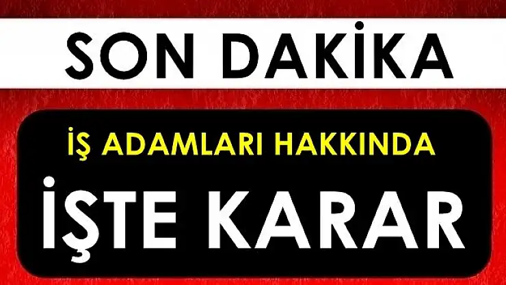 İş adamlarından tutuklanan var mı? İşte cevabı