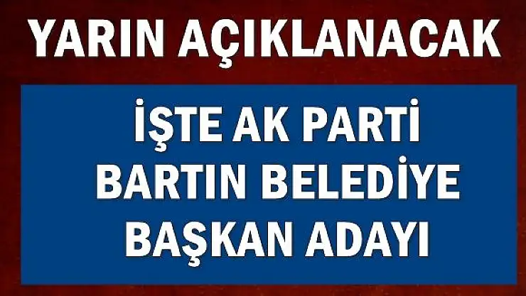 İşte Ak Parti'nin Bartın Belediye Başkan adayı