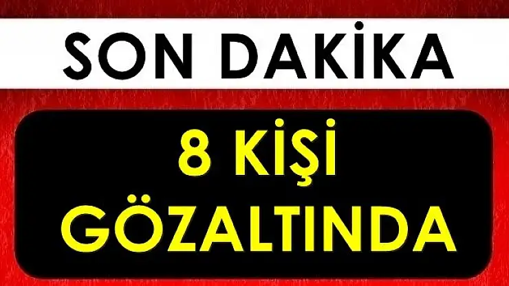 İşte gözaltına alınanlar!