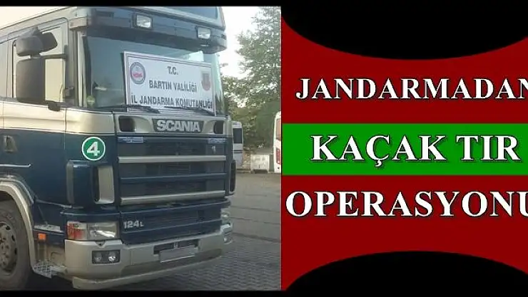 Jandarmadan kaçak tır operasyonu