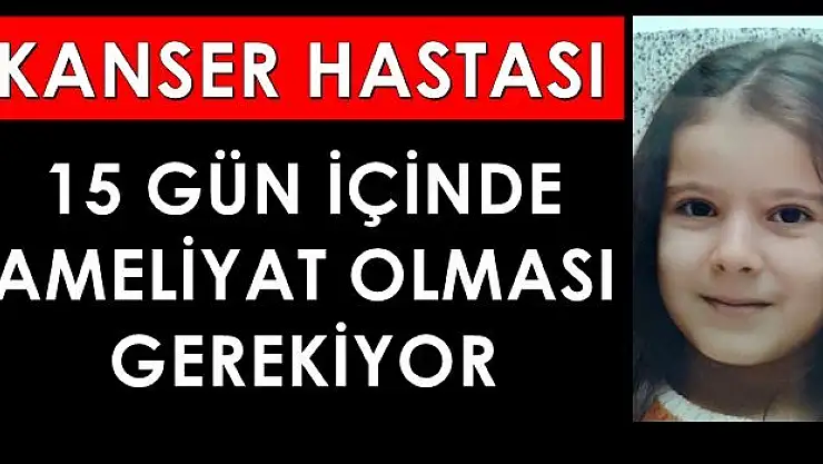 Kanser hastası minik Tuğçe yardım bekliyor