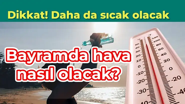 Kavurucu sıcaklar etkili oluyor
