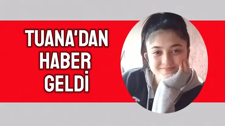 Kayıp Tuana'dan haber geldi