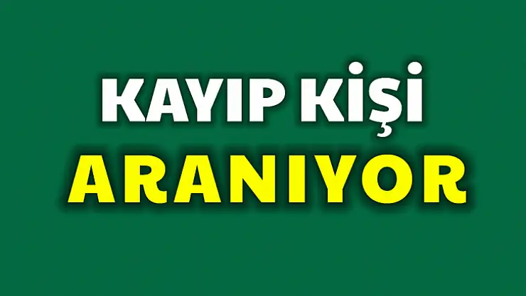 Kayıp vatandaş aranıyor