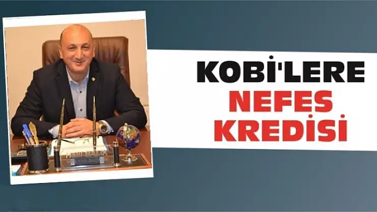 KOBİ'lere nefes aldıracak kredi 
