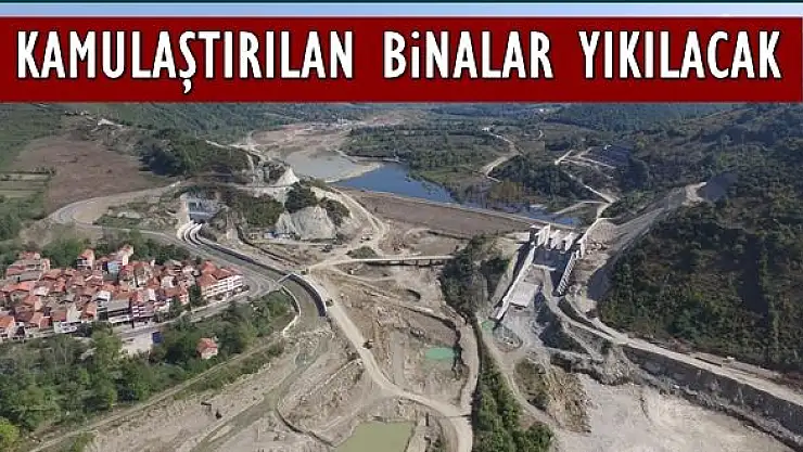 Kozcağız baraj sahasındaki binalar yıkılacak