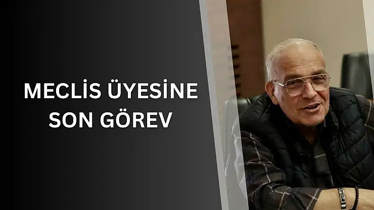 Meclis üyesine son görev