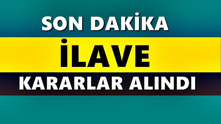 Mecliste ilave kararlar alındı