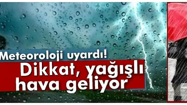 Meteoroloji uyardı, yarına dikkat!