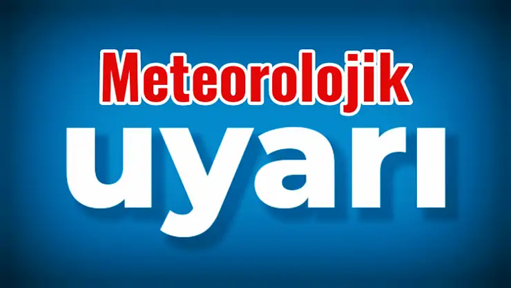 Meteorolojiden son dakika uyarısı