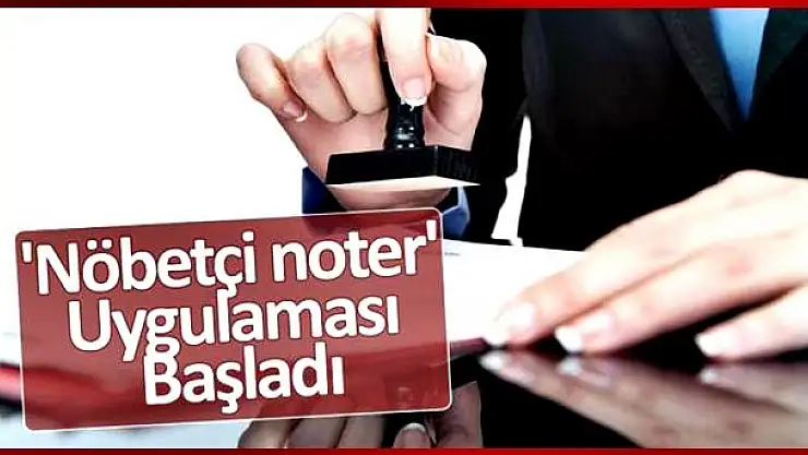 Noterlerde nöbet sistemine geçildi