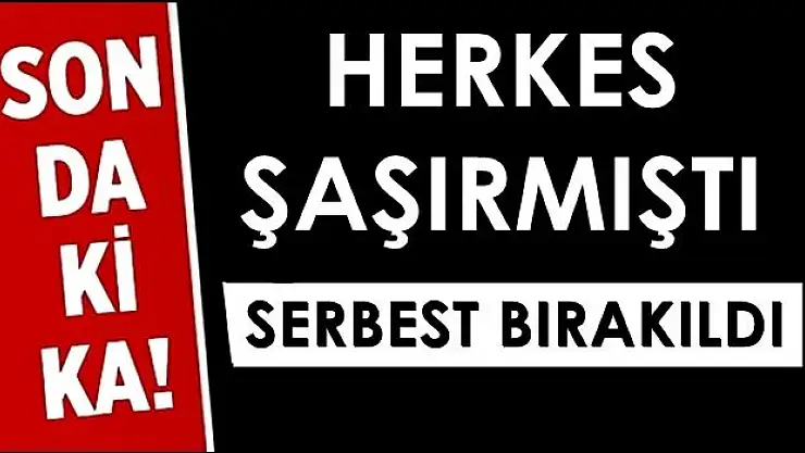 O isim serbest bırakıldı