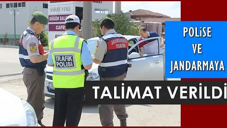 Polis ve jandarmaya talimat verildi