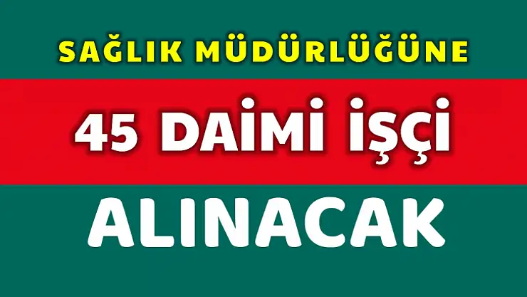 Sağlık müdürlüğüne daimi işçi alınacak
