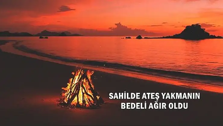Sahilde ateş keyfinin faturası ağır oldu