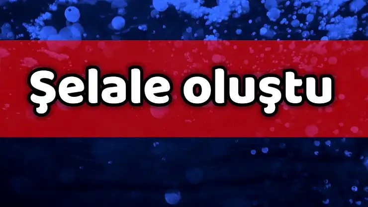 Şelale ortaya çıktı