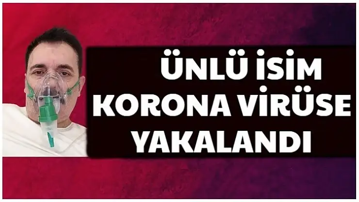 Sevilen sanatçı koronaya yakalandı