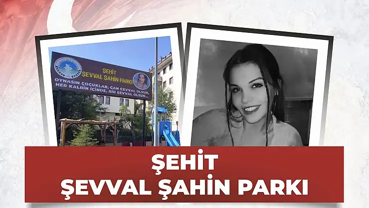 Şevval'in adı parkta yaşatılacak