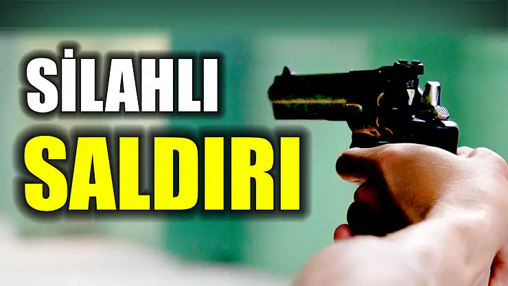Silahlı saldırıya uğradı