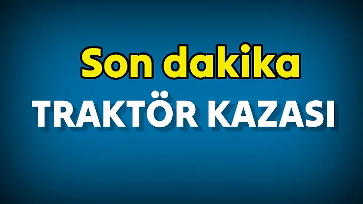 Son dakika, Traktör devrildi