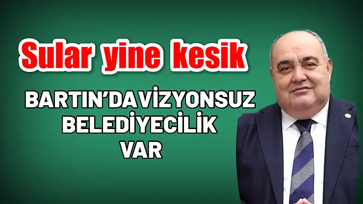 Su sorununun nedeni vizyonsuz belediyecilik
