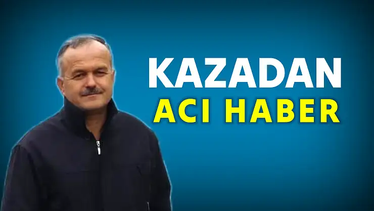 Talihsiz kazadan acı haber