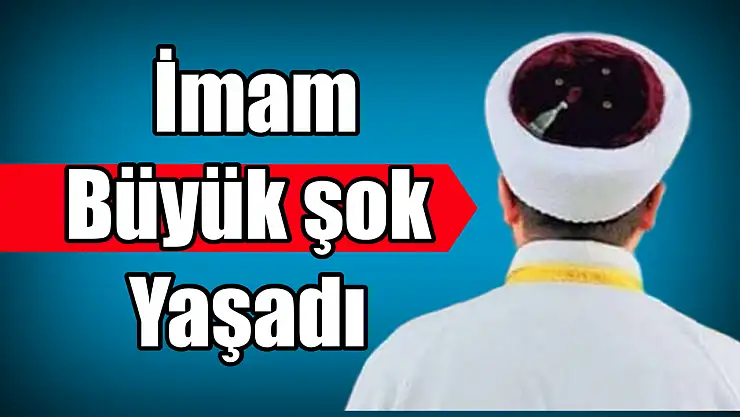 Tatilden dönen imam şok oldu
