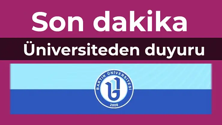 Üniversiteden son dakika duyuru