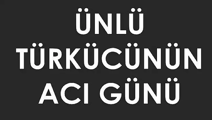 Ünlü türkücünün acı günü