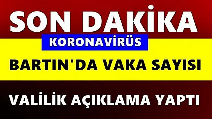 Valilik Bartın'daki vaka durumunu açıkladı