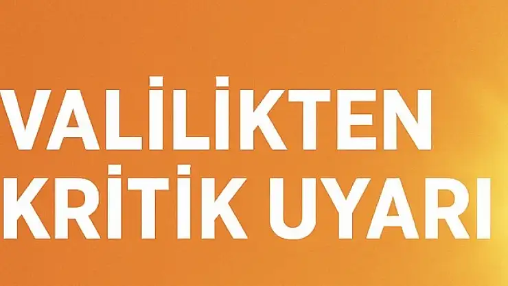 Valilikten kritik uyarı