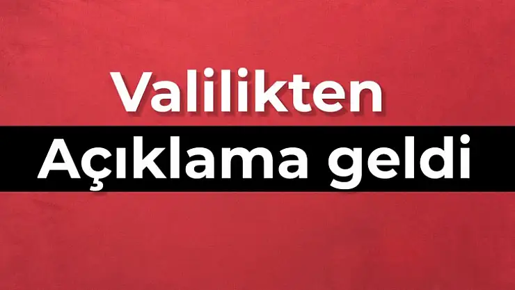 Valilikten son dakika açıklama