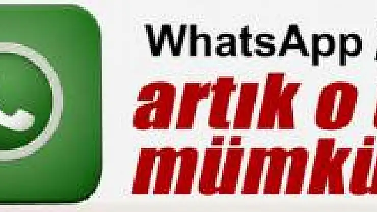 Whatsapp'tan dev bir adım daha!